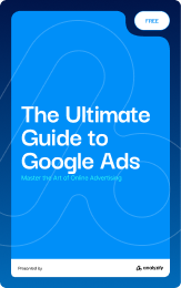 The Ultimate Guide to Google Ads